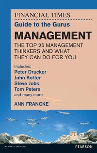 Enlarge image Cover: The FT Guide to the Gurus: Management - The Top 25 Management Thinkers and What They Can Do For You - Pearson HigherEducation