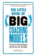 Cover: The Little Book of Big Coaching Models PDF eBook: 83 ways to help managers get the best out of people - Pearson Education Limited