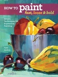 Cover: How to Paint Fast, Loose and Bold - North Light Books