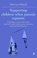 Cover: Supporting Children when Parents Separate - Policy Press