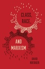 Cover: Class, Race, and Marxism - Verso Books