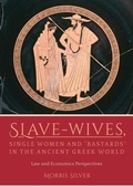 Cover: Slave-Wives, Single Women and &quote;Bastards&quote; in the Ancient Greek World - Oxbow Books