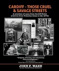 Cover: Cardiff - Those Cruel and Savage Streets - Wordcatcher Publishing