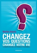 Cover: Changez vos questions, changez votre vie - &Eacute;ditions Myoho