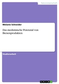 Cover: Das medizinische Potenzial von Bienenprodukten - GRIN Verlag