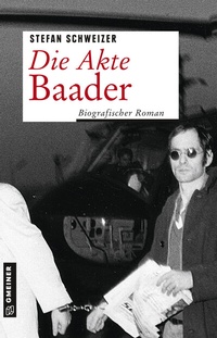 Abbildung von: Die Akte Baader - Gmeiner-Verlag