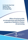 Cover: Effect of Tool Pin Profile on Microstructure and Mechanical Properties of AL6063 in Friction Stir Processing - Anchor Academic Publishing