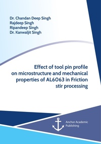 Enlarge image Cover: Effect of Tool Pin Profile on Microstructure and Mechanical Properties of AL6063 in Friction Stir Processing - Anchor Academic Publishing