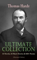 Cover: THOMAS HARDY Ultimate Collection: 15 Novels, 53 Short Stories & 650+ Poems (Illustrated Edition) - e-artnow