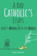 Cover: A Bad Catholic's Essays on What's Wrong With the World - Liguori