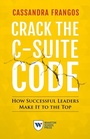 Cover: Crack the C-Suite Code - Wharton Digital Press