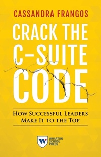 Enlarge image Cover: Crack the C-Suite Code - Wharton Digital Press