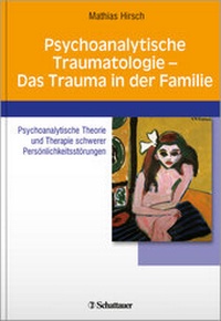 Abbildung von: Psychoanalytische Traumatologie - das Trauma in der Familie - Schattauer