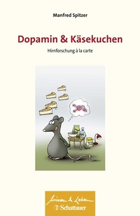 Abbildung von: Dopamin und Käsekuchen (Wissen & Leben) - Schattauer