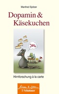 Bild: Dopamin und Käsekuchen (Wissen & Leben) - Schattauer