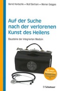 Cover: Auf der Suche nach der verlorenen Kunst des Heilens - Schattauer