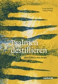 Cover: Psalmen destillieren - Reinhardt, Friedrich