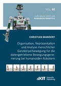 Cover: Organisation, Repr&auml;sentation und Analyse menschlicher Ganzk&ouml;rperbewegung f&uuml;r die datengetriebene Bewegungsgenerierung bei humanoiden Robotern - KIT Scientific Publishing