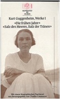 Cover: Kurt Guggenheim, Werke I: Die fr&uuml;hen Jahre / Salz des Meeres, Salz der Tr&auml;nen - Th. Gut Verlag