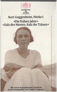 Abbildung von: Kurt Guggenheim, Werke I: Die frühen Jahre / Salz des Meeres, Salz der Tränen - Th. Gut Verlag