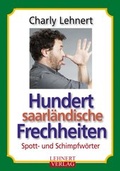 Cover: Hundert saarl&auml;ndische Frechheiten - Lehnert, C