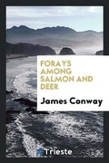 Cover: Forays Among Salmon and Deer - Trieste Publishing