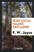 Cover: Irish Local Names Explained - Trieste Publishing