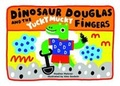 Cover: Dinosaur Douglas and the Yucky Mucky Fingers - Dinosaur Douglas Books