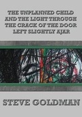 Cover: The Unplanned Child & the Light Through the Crack of the Door Left Slightly Ajar - Edgar & Lenore's Publishing House