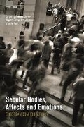 Cover: Secular Bodies, Affects and Emotions - Bloomsbury Academic
