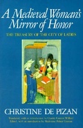 Cover: A Medieval Woman's Mirror of Honor: The Treasury of the City of Ladies - Persea Books Inc
