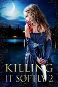 Cover: Killing It Softly 2 - Digital Horror Fiction, an Imprint of Digital Fiction Publishing Corp.