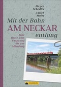 Cover: Mit der Bahn am Neckar entlang - Silberburg