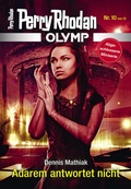 Cover: Olymp 10: Adarem antwortet nicht - Perry Rhodan digital