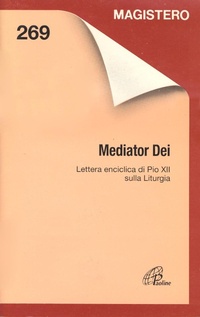 Abbildung von: Mediator Dei. Lettera enciclica di Pio XII sulla liturgia - Magistero;Paoline Editoriale Libri