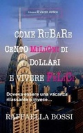 Cover: Come rubare cento milioni di dollari e vivere felici - Edizioni Il Vento Antico