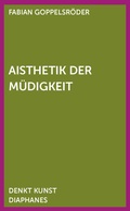 Cover: Aisthetik der M&uuml;digkeit - Diaphanes