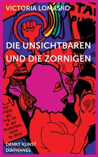 Abbildung von: Die Unsichtbaren und die Zornigen - Diaphanes