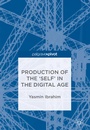 Cover: Production of the 'Self' in the Digital Age - Palgrave Macmillan