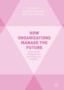 Cover: How Organizations Manage the Future - Palgrave Macmillan