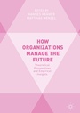 Cover: How Organizations Manage the Future - Palgrave Macmillan