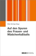Cover: Auf den Spuren des Frauen- und M&auml;dchenfu&szlig;balls - Beltz eBook