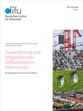 Cover: Zuwanderung und Integration von Gefl&uuml;chteten in Kommunen - Deutsches Institut f&uuml;r Urbanistik