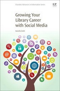 Abbildung von: Growing Your Library Career with Social Media - Chandos Publishing (Oxford) Ltd