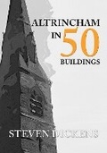 Cover: Altrincham in 50 Buildings - Amberley Publishing