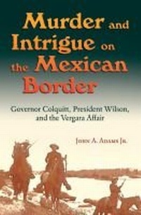 Enlarge image Cover: Murder and Intrigue on the Mexican Border - Texas A & M University Press