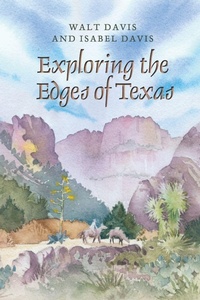 Enlarge image Cover: Exploring the Edges of Texas - Texas A & M University Press