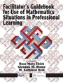 Cover: Facilitator's Guidebook for Use of Mathematics Situations in Professional Learning - Information Age Publishing