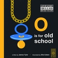 Cover: O is for Old School - Wide Eyed Editions