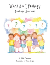 Enlarge image Cover: What Am I Feeling? - Grosvenor House Publishing Ltd